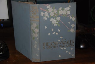 Item #59584 THE LOVE OF AZALEA; Illustrations by Gazo Foudji. Onoto WATANNA, Winifred/Eaton nee...