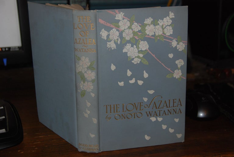 Item #59584 THE LOVE OF AZALEA; Illustrations by Gazo Foudji. Onoto WATANNA, Winifred/Eaton nee Babock.