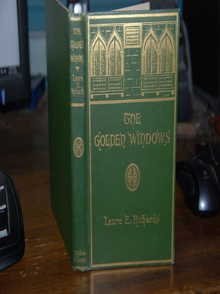 Item #59588 THE GOLDEN WINDOWS; A book of fables for young and old. Laura E. RICHARDS
