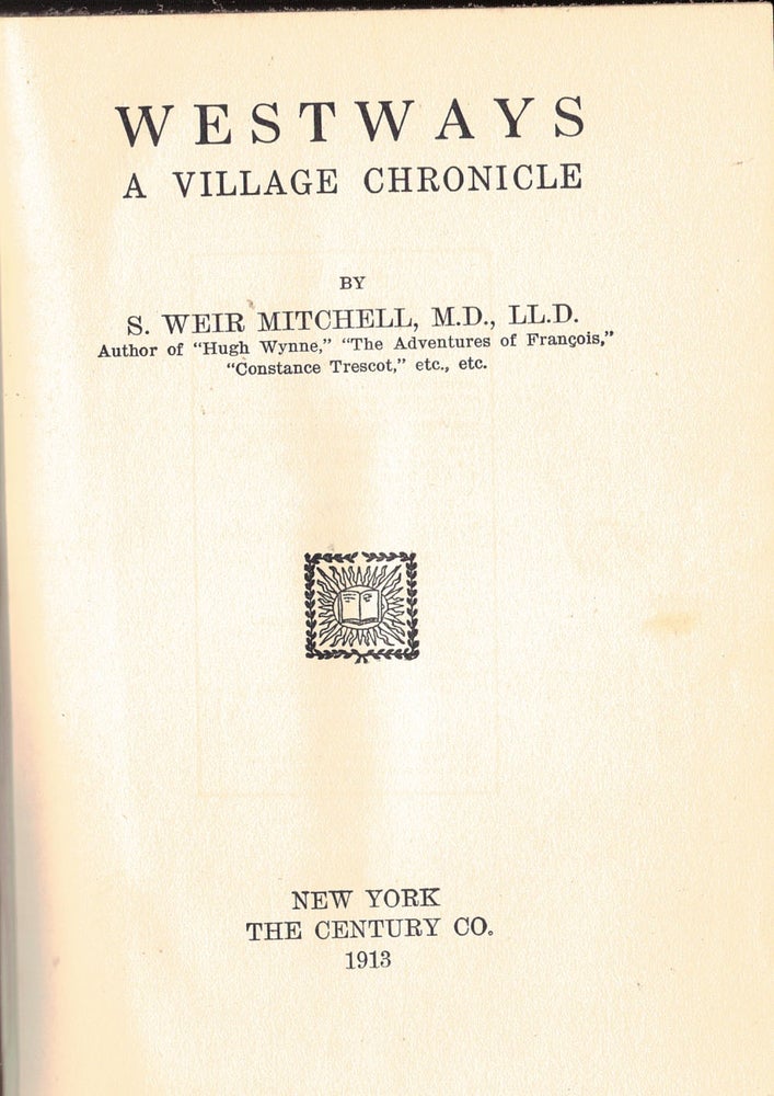 Item #6733 WESTWAYS,; A Village Chronicle. S. Weir MITCHELL.