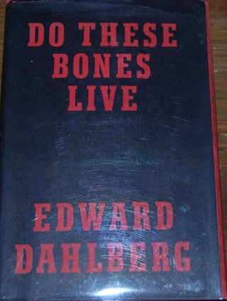 Item #6985 DO THESE BONES LIVE. Edward DAHLBERG