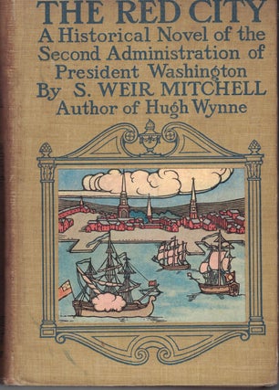 Item #7847 THE RED CITY,; a novel of the second administration of President Washington. S. Weir...