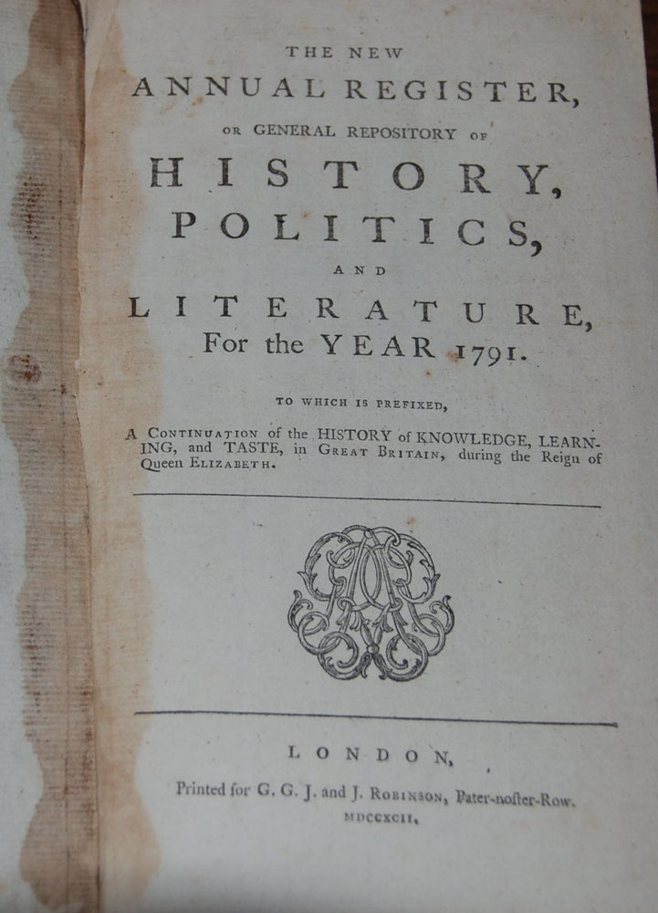 Item #8304 THE NEW ANNUAL REGISTER,; or General Repository of History, Politics, and Literature for the year 1791, to which is prefixed, a continuation of the History of Knowledge, learning and Taste, in Great Britain, during the reign of Queen Elizabeth. William? GODWIN.