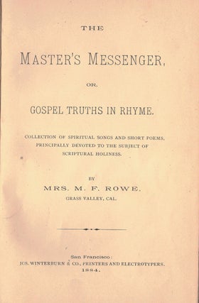 Item #8747 THE MASTER'S MESSENGER,; or, Gospel Truths in Rhyme. Collection of spiritual songs and...