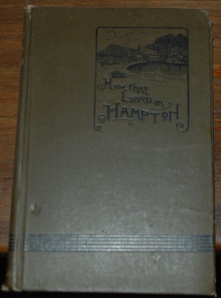 HOW THEY LIVED IN HAMPTON:; A study of Practical Christianity applied in the manufacture of woolens.