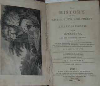 Item #9447 THE HISTORY OF THE CASTLE, TOWN AND FOREST OF KNARESBROUGH, with HARROGATE,; and its...