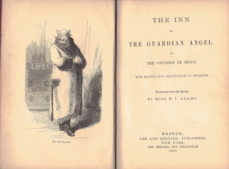 Item #965 THE INN OF THE GUARDIAN ANGEL.; with 75 illustrations by Foulquier. Translated from the French by Miss H[elen] I[sador] Adams. The Countess DESEGUR.