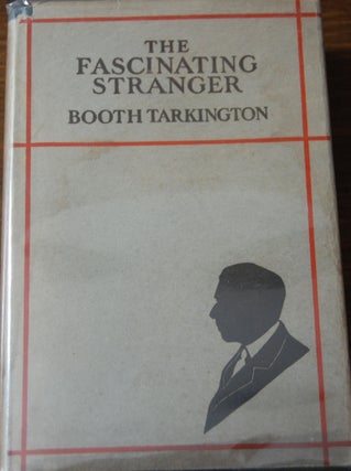Item #9935 THE FASCINATING STRANGER; and other stories. Booth TARKINGTON